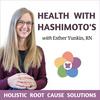 Health with Hashimoto’s - Autoimmune Disease, Hypothyroid, Thyroid Problems, Holistic Health