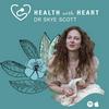 Health with Heart with Dr Skye