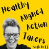 Healthy Aligned Action Takers