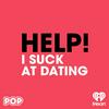 HELP! I Suck at Dating