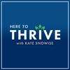 Here to Thrive ® | Self Help & Personal Development