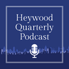 Heywood Quarterly Podcast