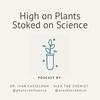 High on Plants, Stoked on Science