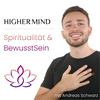 HigherMind - Spiritualität &amp; BewusstSein mit Andreas Schwarz