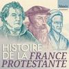 Histoire de la France protestante - Documentaire, christianisme - Regards protestants