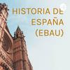 HISTORIA DE ESPAÑA (EBAU)