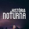 História Noturna