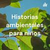 Historias ambientales para niños