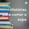 Histórias para comer a sopa