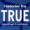 Historier fra True - fortællinger og anekdoter.
