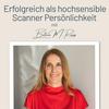 Erfolgreich als hochsensible Scanner Persönlichkeit – mit der Berufung zum Traumjob I Mit Bettina Reuss I Business Coaching