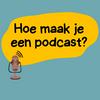 Hoe maak je een podcast?