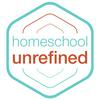 Homeschool Unrefined