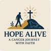 Hope Alive: A Cancer Journey with Faith!