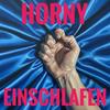 HORNY EINSCHLAFEN