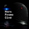 Hors Promo Ciné
