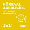 Hörsaal Ausblicke - JKU Alumni im Gespräch