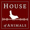 House of Animals Podcast