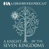 A Knight of the Seven Kingdoms - The Lorehounds