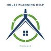 House Planning Help Podcast