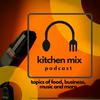 Kitchen Mix Podcast