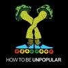 How to be Unpopular