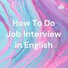How To Do Job Interview in English