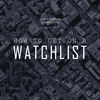 How to get on a Watchlist