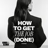 How To Get The Job (Done)