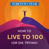 How to Live to 100 (or Die Trying)