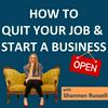 How To Quit Your Job and Start A Business (Limited Series Podcast)