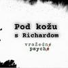 POD KOŽU S RICHARDOM