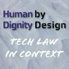 Human Dignity by Design – Tech Law in Context