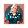 Humans, being.™ with Lael Stone