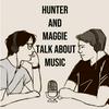 Hunter and Maggie Talk About Music
