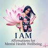 I AM Affirmations for Mental Health Wellbeing