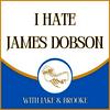 I Hate James Dobson