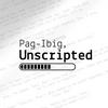 PAG-IBIG ,UNSCRIPTED