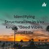 Identifying Structuralism in Vex King's 'Good Vibes, Good Life'