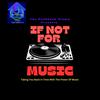 If Not For Music