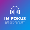 Im Fokus - Der ZFK-Podcast