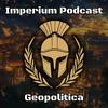Imperium Podcast - Geopolitica