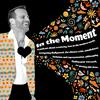 In The Moment: Acting, Art and Life