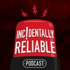 Incidentally Reliable Podcast