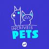 INCRÍVEIS PETS