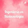 Ingeniería en Biotecnología
