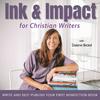 Ink and Impact for Christian Writers | How to Write a Book, Self-Publish, Christian Book, Book Marketing, Nonfiction Book