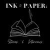 Ink to Paper: Stories and Interviews