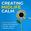 Creating Midlife Calm: Coping Skills for Stress & Anxiety in Family, Work & Relationships