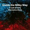 Inside the Milky Way - A Look at Early Alternative Music